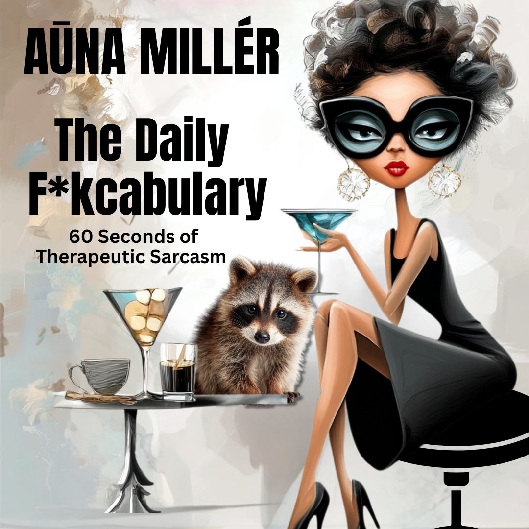 The Daily Fuckcabulary: 60 Seconds of Therapeutic Sarcasm