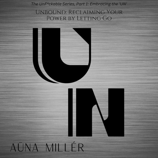 UN-BOUND: Reclaiming Your Power by Letting Go